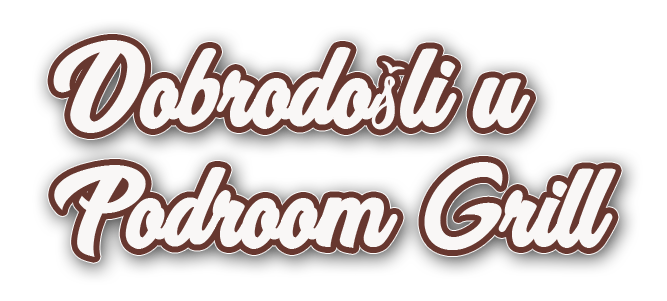 Dobrodošli u Podroom Grill